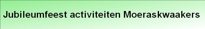 Jubileumfeest activiteiten Moeraskwaakers