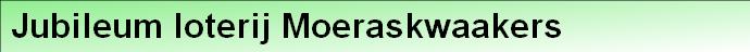 Jubileum loterij Moeraskwaakers